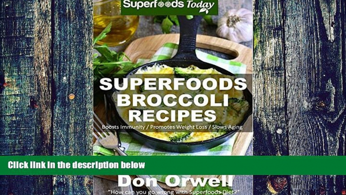 Big Deals  Superfoods Broccoli Recipes: Over 30 Quick   Easy Gluten Free Low Cholesterol Whole