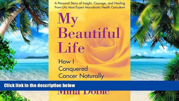 Big Deals  My Beautiful Life: How I Conquered Cancer Naturally  Free Full Read Best Seller