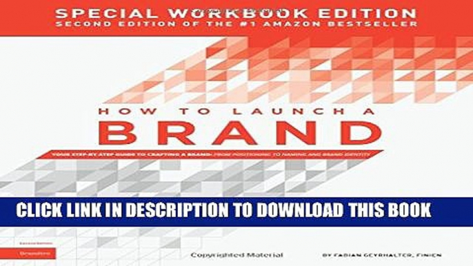 [PDF] How to Launch a Brand - Special Workbook Edition (2nd Edition): Your Step-By-Step Guide to