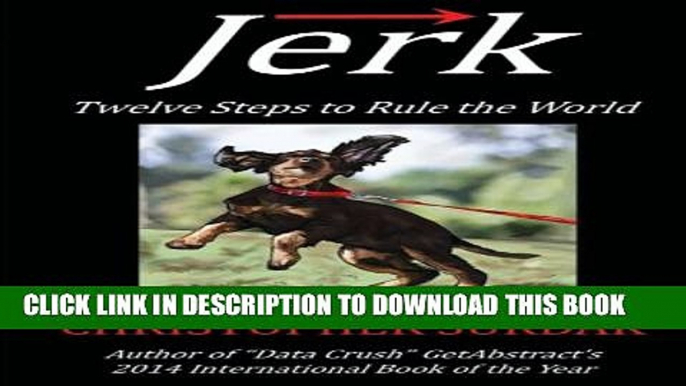 [PDF] Jerk: Twelve Steps to Rule the World Popular Colection