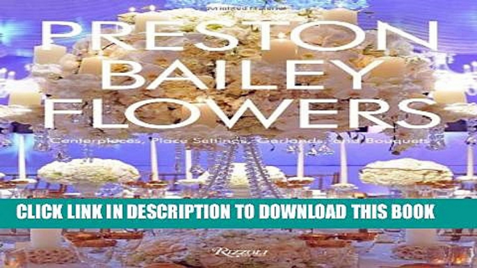 [PDF] Preston Bailey Flowers: Centerpieces, Place Setting, Ceremonies, and Parties Full Online