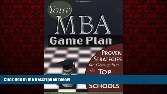 Big Deals  Your MBA Game Plan: Proven Strategies for Getting Into the Top Business Schools  Free