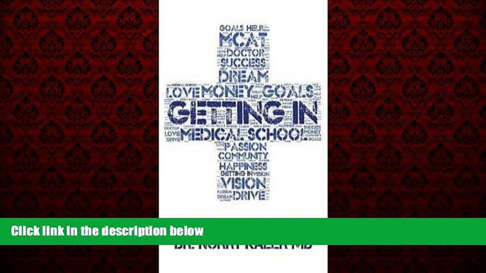 Big Deals  Dr Norry Kaler: Getting in : Medical School Admissions (Paperback); 2015 Edition  Best