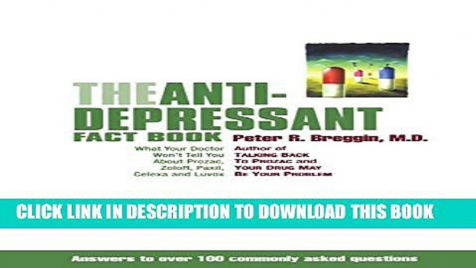 [PDF] The Antidepressant Fact Book: What Your Doctor Won t Tell You About Prozac, Zoloft, Paxil,