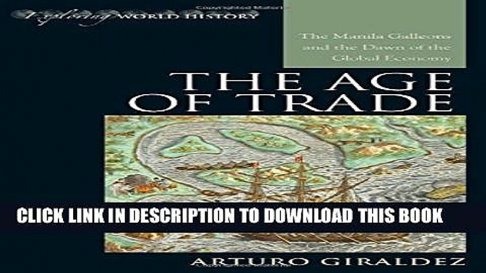 New Book The Age of Trade: The Manila Galleons and the Dawn of the Global Economy (Exploring World