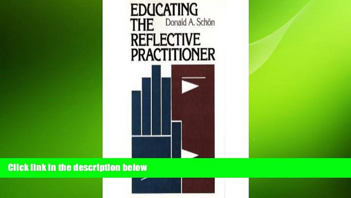 READ book  Educating the Reflective Practitioner: Toward a New Design for Teaching and Learning