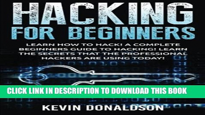 [PDF] Hacking for Beginners: Learn How to Hack! A Complete Beginners Guide to Hacking! Learn the