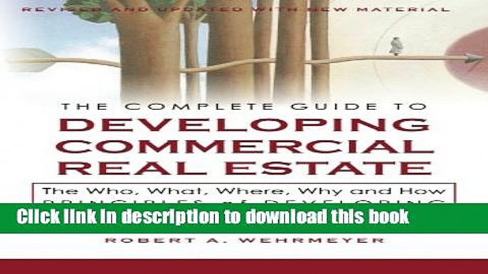 [PDF] The Complete Guide to Developing Commercial Real Estate: The Who, What, Where, Why, and How