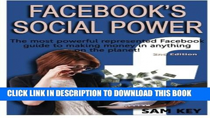 [New] Facebook Social Power: The Most Powerful Represented Facebook Guide to Making Money on