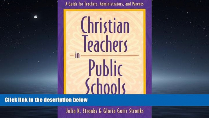 For you Christian Teachers in Public Schools : A Guide for Teachers, Administrators, and Parents