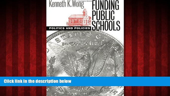 For you Funding Public Schools: Politics and Policies (Studies in Government and Public Policy)