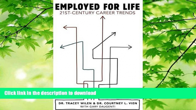 READ BOOK  Employed for Life: 21st-Century Career Trends FULL ONLINE