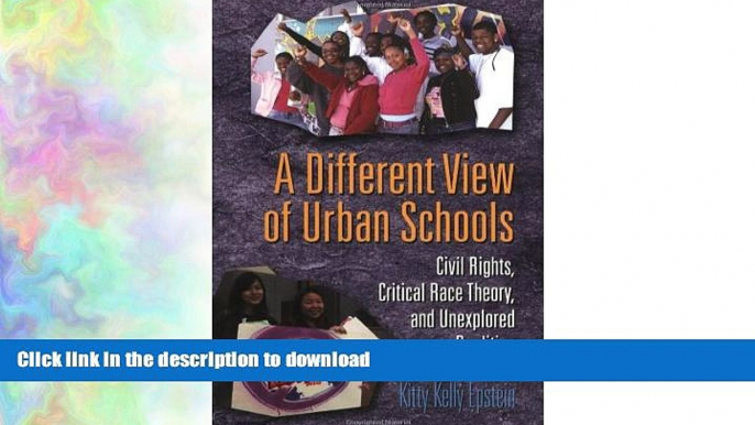 READ BOOK  A Different View of Urban Schools: Civil Rights, Critical Race Theory, and Unexplored