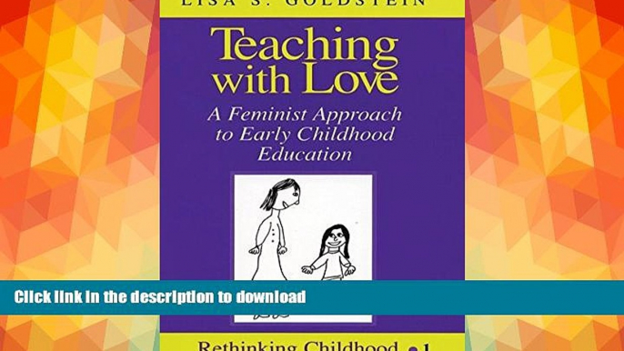 READ BOOK  Teaching with Love: A Feminist Approach to Early Childhood Education (Rethinking