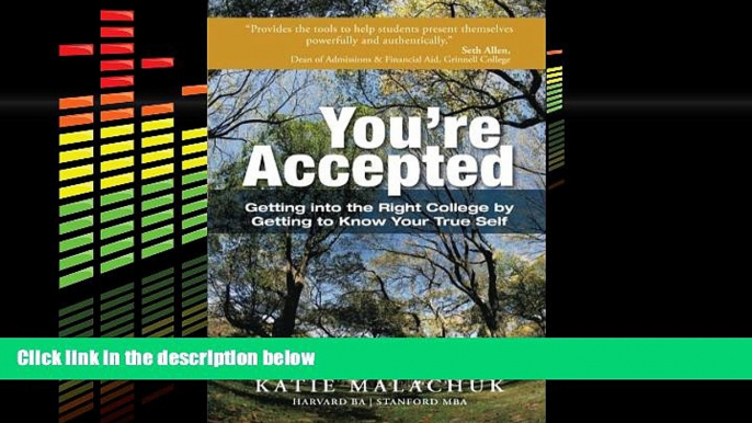 READ book  You re Accepted: Getting into the Right College by Getting to Know Your True Self