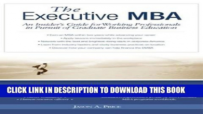 [PDF] Executive MBA: An Insider s Guide for Working Professionals in Pursuit of Graduate Business