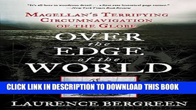 New Book Over the Edge of the World: Magellan s Terrifying Circumnavigation of the Globe