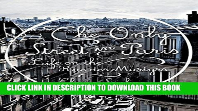 New Book The Only Street in Paris: Life on the Rue des Martyrs