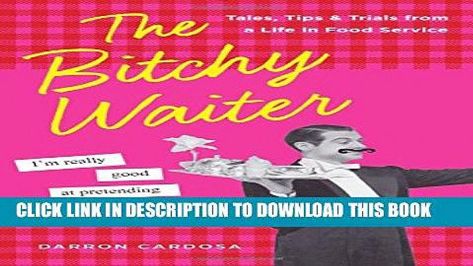 New Book The Bitchy Waiter: Tales, Tips   Trials from a Life in Food Service