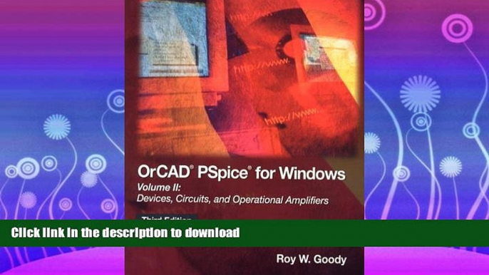 FAVORITE BOOK  OrCAD PSpice for Windows Volume II: Devices, Circuits, and Operational Amplifiers