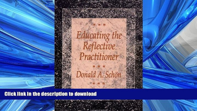 READ THE NEW BOOK Educating the Reflective Practitioner: Toward a New Design for Teaching and