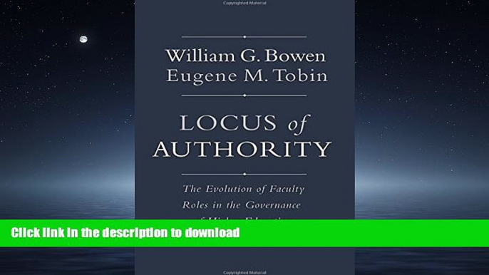 READ THE NEW BOOK Locus of Authority: The Evolution of Faculty Roles in the Governance of Higher