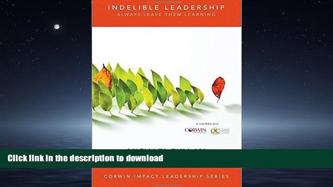 READ THE NEW BOOK Indelible Leadership: Always Leave Them Learning (Corwin Impact Leadership