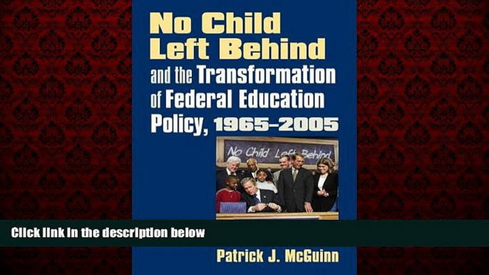 READ book  No Child Left Behind and the Transformation of Federal Education Policy, 1965-2005