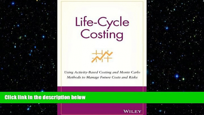 FREE DOWNLOAD  Life-Cycle Costing: Using Activity-Based Costing and Monte Carlo Methods to Manage