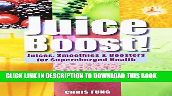 [PDF] Juice Boost!: Juices, Smoothies   Boosters for Supercharged Health Popular Colection