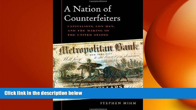 READ book  A Nation of Counterfeiters: Capitalists, Con Men, and the Making of the United States