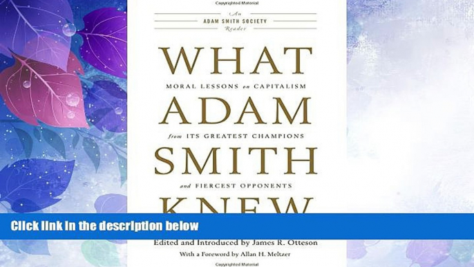 READ book  What Adam Smith Knew: Moral Lessons on Capitalism from Its Greatest Champions and