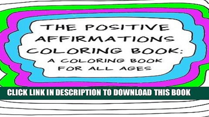 New Book The Positive Affirmations Coloring Book: A Coloring Book for All Ages