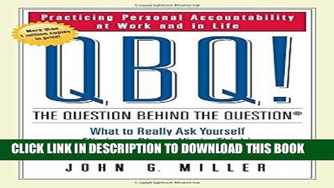 [PDF] QBQ! The Question Behind the Question: Practicing Personal Accountability at Work and in