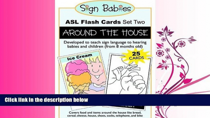 complete  Sign Babies ASL Flash Cards, Set Two: Around the House