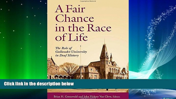 Big Deals  A Fair Chance in the Race of Life: The Role of Gallaudet University in Deaf History