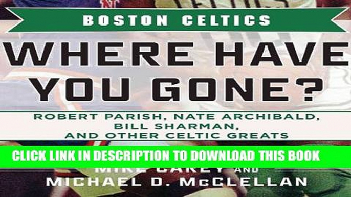 [New] Boston Celtics: Where Have You Gone? Robert Parish, Nate Archibald, Bill Sharman, and Other