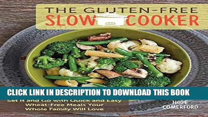 Collection Book The Gluten-Free Slow Cooker: Set It and Go with Quick and Easy Wheat-Free Meals