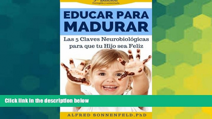 Big Deals  Educar Para Madurar: Las 5 Claves NeurobiolÃ³gicas para que tu Hijo sea Feliz (Spanish