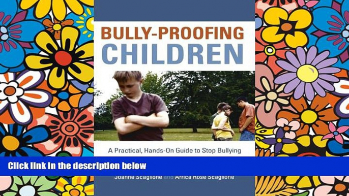 Big Deals  Bully-Proofing Children: A Practical, Hands-On Guide to Stop Bullying  Free Full Read