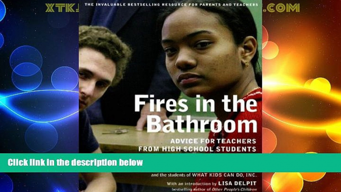 Big Deals  Fires in the Bathroom: Advice for Teachers from High School Students  Best Seller Books