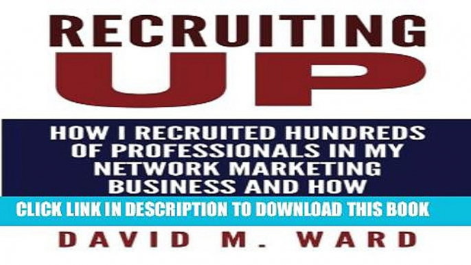 Collection Book Recruiting Up: How I Recruited Hundreds of Professionals in my Network Marketing