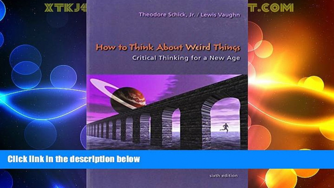 Big Deals  How to Think About Weird Things: Critical Thinking for a New Age  Best Seller Books