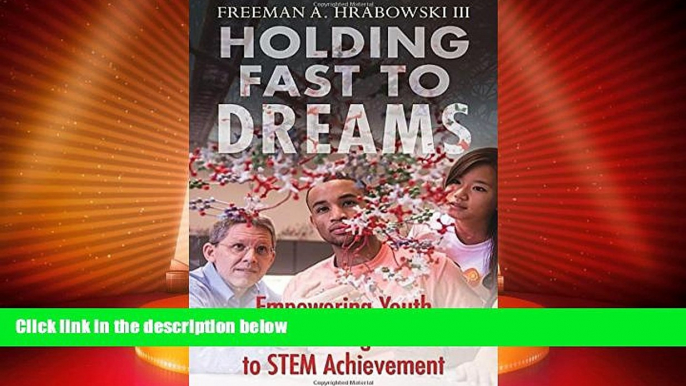 Big Deals  Holding Fast to Dreams: Empowering Youth from the Civil Rights Crusade to STEM