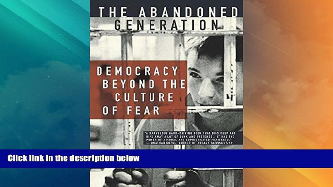 Big Deals  The Abandoned Generation: Democracy Beyond the Culture of Fear  Best Seller Books Best
