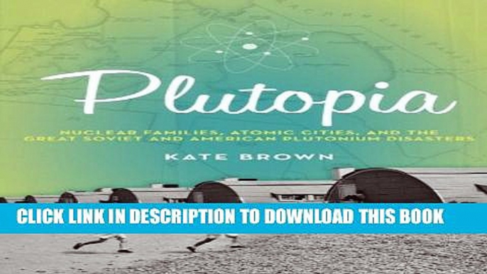 New Book Plutopia: Nuclear Families, Atomic Cities, and the Great Soviet and American Plutonium