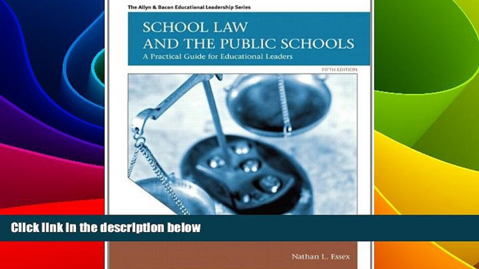 Big Deals  School Law and the Public Schools: A Practical Guide for Educational Leaders (5th