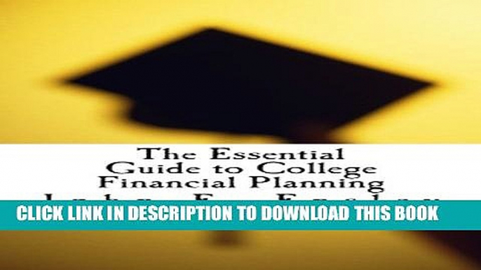 New Book The Essential Guide to College Financial Planning: How to pay for college without going