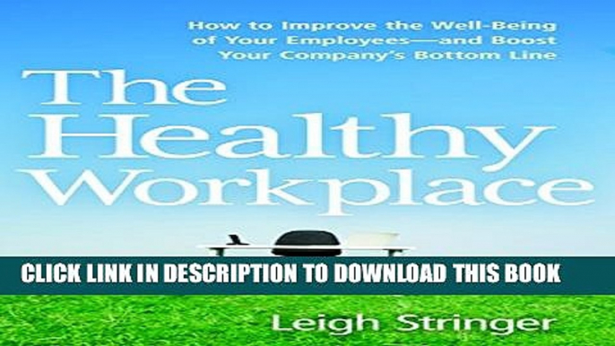 New Book The Healthy Workplace: How to Improve the Well-Being of Your Employees---and Boost Your