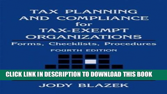 [PDF] Tax Planning and Compliance for Tax-Exempt Organizations: Rules, Checklists, Procedures